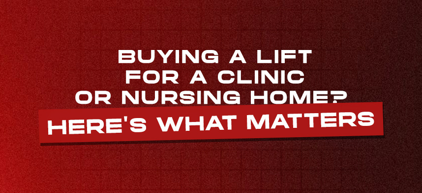 Buying a Lift for a Clinic or Nursing Home? Here's What Matters
