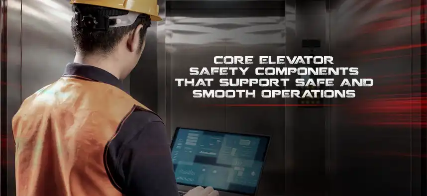 Core Elevator Safety Components
