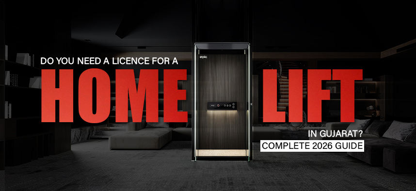 Do You Need a Licence for a Home Lift in Gujarat? Complete 2026 Guide